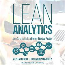 Focusing on the one metric that matters to your business right now gives you the. Amazon Com Lean Analytics Use Data To Build A Better Startup Faster Audible Audio Edition Alistair Croll Benjamin Yoskovitz Daniel Henning Tantor Audio Audible Audiobooks