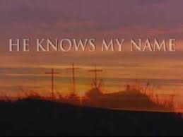 Image result for images he knows my name