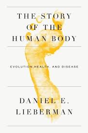The Story Of The Human Body By Daniel E Lieberman Human Body Human How To Stay Healthy