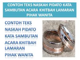 Posted by unknown posted on 18.22 with no comments. Contoh Teks Naskah Pidato Kata Sambutan Acara Khitbah Lamaran Pihak Wanita Tipstriksib