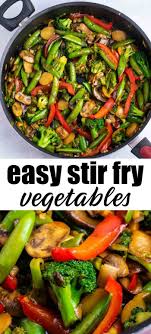Stir fry your vegetables and meat as desired, add appropriate. The Best Stir Fry Vegetables Recipe Made With A 3 Ingredient Stir Fry Sauce Everyone Will Go Crazy For This H In 2020 Fried Vegetable Recipes Vegetable Stir Fry Recipe