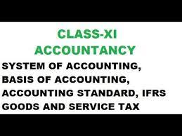 Class Xi Accountancy System Of Accounting Basis Of Accounting Account Accounting Goods And Services System