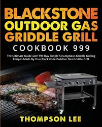 Blackstone griddle recipes · grilled quesadilla 1.) blackstone quesadilla or whatever you do · philly cheesesteak sandwiches 2.) · street corn . Blackstone Outdoor Gas Griddle Grill Cookbook 999 The Ultimate Guide With 999 Day Simple Scrumptious Griddle Grilling Recipes Made By Your Blackstone Paperback Green Apple Books