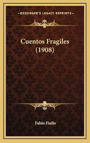 Amazon.com: Cuentos Fragiles (1908) (Spanish Edition): 9781167812095:  Fiallo, Fabio: Books