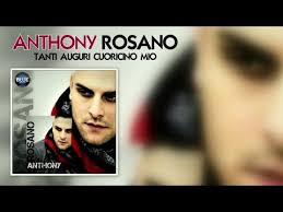 Anthony Rosano Tanti Auguri Cuoricino Mio Youtube