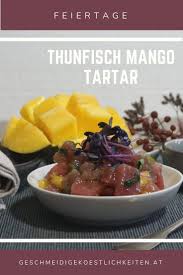 Thunfisch Tartar Mit Mango Feine Vorspeise Fur Die Feiertage Rezept Thunfischtartar Rezepte Vorspeise