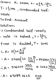 If 40000 Amounts To 48620 25 In 2 Years Compound Interest Payable Half Yearly Find The Rate Of Interest Per Annum