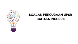 Koleksi soalan percubaan sijil pelajaran malaysia (spm) 2019 & 2020 setiap negeri dan jawapan. Percubaan Upsr Bahasa Inggeris 2019 Perak Pendidik2u