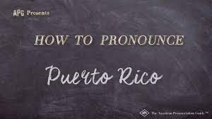 How To Pronounce Puerto Rico Puerto Rico Pronunciation Youtube