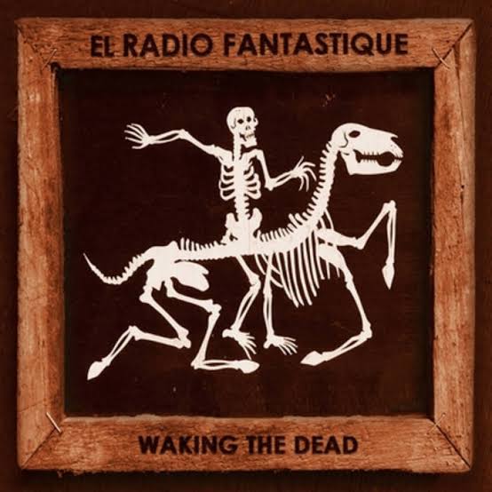 Waking the Dead | El Radio Fantastique