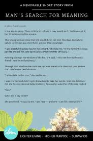 A Memorable Short Story From Man S Search For Meaning Sloww Man S Search For Meaning How To Memorize Things Meant To Be