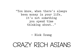 Crazy Rich Asians Quote 3 Crazy Rich Asians Rich Quotes Asian Quotes