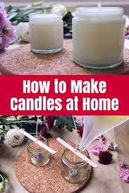 How To Make Candles At Home If You Ve Ever Wanted To Know How To Make Candles At Home Then My Guest J Diy Aromatherapy Candles Diy Candles Easy Candles Crafts