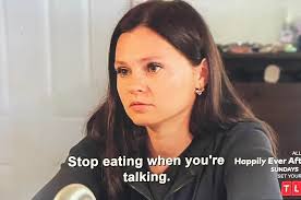 😂😂 when julia tells brandon not to talk while he is eating literally  right after she spoke with a big mouth full!!!! I don't know why it hasn't  opened his eyes. She