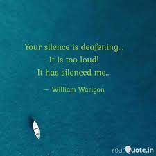 Explore all famous quotations and sayings by rj intindola on quotes.net. Your Silence Is Deafening Quotes Writings By William Warigon Yourquote