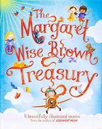 The Margaret Wise Brown Treasury By Margaret Wise Brown Http Www Amazon Com Dp 1472323394 Ref Cm Sw Margaret Wise Brown Classic Kids Books My Father S World