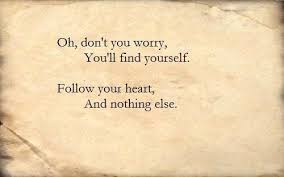 Oh Don T You Worry You Ll Find Yourself Follow Your Heart And Nothing Else Quotes Simple Man Lyrics Song Quotes