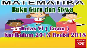 Video pembelajaran zenius untuk matematika kelas 6 mencakup perhitungan pangkat dan akar bilangan bulat, pengukuran satuan dan debit, luas video pembelajaran ini mencakup teori, soal, dan pembahasan matematika kelas 6 sd dengan menggunakan video yang berisi suara serta coretan. Download Buku Guru Dan Buku Siswa Matematika Kelas Vi Sd Mi Edisi Revisi 2018 Kurikulum 2013