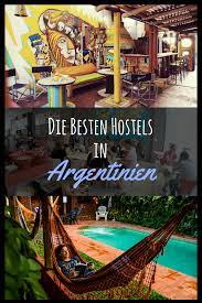 Liste Der Besten Hostels In Argentinien Travelastronaut Argentinien Sudamerika Reise Argentinien Urlaub