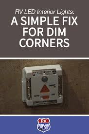 Rv Led Interior Lights A Simple Fix For Dim Corners Rv Repair Rv Led Lights Interior Lighting
