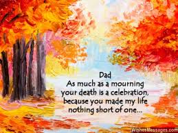 Oh lord, turn any day appointed for mourning in my life to a great day of dancing, praises and thanksgiving in jesus name. I Miss You Messages For Dad After Death Quotes To Remember A Father Wishesmessages Com