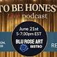 To Be Honest LIVE Podcast Experience