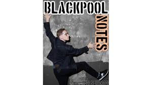 Blackpool Notes 2025 by Ben Seidman