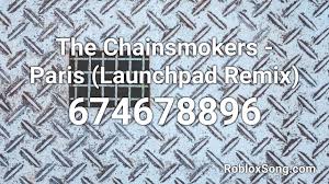 Find roblox id for track ophelia and also many other song ids. The Chainsmokers Paris Launchpad Remix Roblox Id Roblox Music Code Youtube