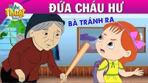 Quà tặng cuộc sống - ĐỨA CHÁU HƯ - Truyện cổ tích - Phim hoạt ...