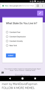 Analyse your results in google forms. 829 26 Httpdocsgooglecomformsde1 Faip What State Do You Live In Constant Fear Constant Depression Constant Anxiety New York Submit This Content Is Neither Created Nor Endorsed By Google Report Abuse Terms