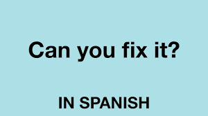 2 (attach) (with nails) clavar; How To Say Can You Fix It In Spanish Youtube