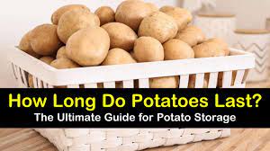 How Long Do Potatoes Last The Ultimate Guide For Potato Storage