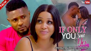 IF ONLY YOU SAID YES (NEW MOVIE) UCHE MONTANA, MUARICE SAM