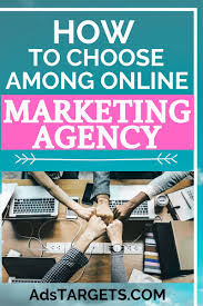 How To Choose Among Online Marketing Agency In 2020 Online Marketing Agency Online Marketing Advertising Company