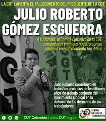 Expreso mi dolor por el fallecimiento de julio roberto gomez, presidente de @cgtcol. 2vmm Scvzlj16m