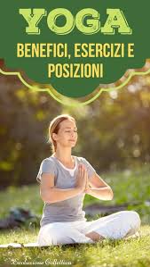 It is a practice which controls an individual's mind, body and soul. Yoga Benefici Posizioni Ed Esercizi Evoluzione Collettiva