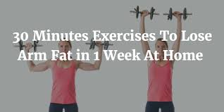 How to lose arm fat. 30 Minutes Exercises To Lose Arm Fat In 1 Week At Home No Equipment Required