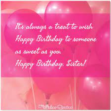 Maybe you would like to learn more about one of these? 100 Cute Birthday Wishes For Sister By Wishesquotes