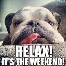 Funny Weekend Memes Funny Saturday Memes Funny Weekend Memes Happy Sunday Quotes