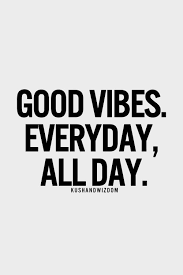 Good Vibes All Day Everyday Words Quotes Vibe Quote Words