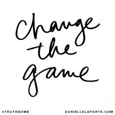 Truthbomb Change The Game Powerful Quotes The Desire Map Game Quotes