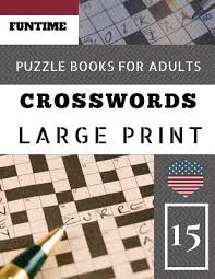 Then you probably can't resist the mystery of a good puzzle. Crossword Puzzle Books For Adults Large Print Funtime Activity Book For Adults 50 Large Print Crosswords Puzzles To Keep You Entertained For Hours Large Print Paperback Skylight Books