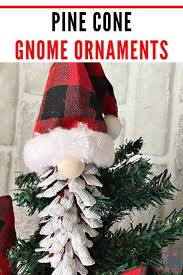 They make lovely additions to a winter wonderland or an enchanted forest theme decorations. How To Make Adorable Christmas Gnome Pine Cone Ornaments