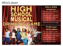 High School Musical Drinking Game Drinking Games For Parties Drinking Games Fun Drinking Games