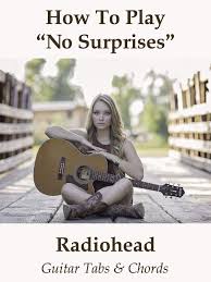 To begin this lesson, you will need a capo to play this song. Watch How To Play No Surprises By Radiohead Guitar Tabs Chords Prime Video