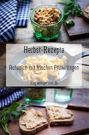 Brotaufstrich Mit Pfifferlingen Rezepte Brotaufstrich Lebensmittel Essen