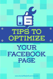 6 Tips To Optimize Your Facebook Page Facebook Marketing Strategy Using Facebook For Business Facebook Marketing