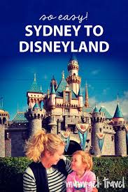 Sydney To Disneyland California It S So Easy Mumpack Travel Disneyland California Disneyland Adventures By Disney