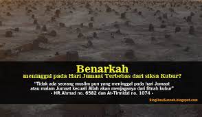 Yang meninggal tanggal 30 oktober adalah paka raden. Betulkah Meninggal Pada Hari Jumaat Terlepas Dari Azab Kubur Islam Itu Indah