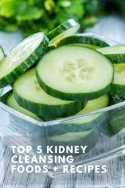 Top 5 Kidney Cleansing Foods And Recipes Gastricsleeve Gastricsleevesurgery Gastricbypassrecipes Cleanse Recipes Kidney Cleanse Natural Kidney Friendly Diet
